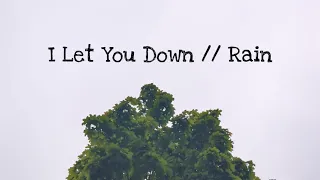 I Let You Down // Rain