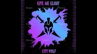 CITY WOLF - GIVE ME GLORY (Official Lyric Video)