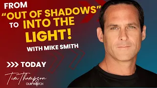 From "Out of Shadows" to "Into the Light" Interview with Mike Smith