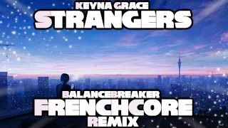 Kenya Grace - Strangers (BalanceBreaker's FRENCHCORE remix)