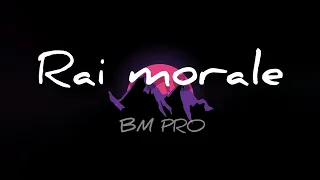 Bm Pro - Rai morale ( Vlog music rai 2022 )