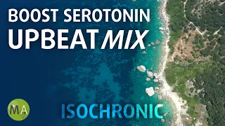 Boost Serotonin + Dopamine, Upbeat Mix with Isochronic Tones + 528Hz