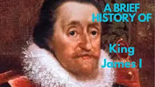 A Brief History of King James I, 1603-1625