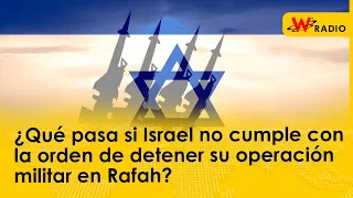 ¿Qué pasa si Israel no cumple con la orden de detener su operación militar en Rafah?