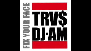 TRV$ DJAM - FIX YOUR FACE