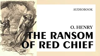 O. Henry — "The Ransom of Red Chief" (audiobook)