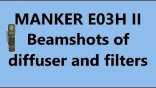 Manker E03H II with diffuser flashlight review (beam shots)