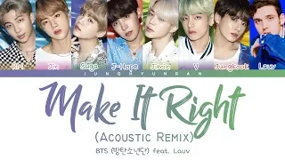 BTS (방탄소년단) - MAKE IT RIGHT (feat. Lauv) (Acoustic Remix) 「Color Coded Lyrics_Han/Rom/Eng」