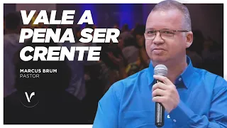 Vale a Pena Ser Crente - Pr. Marcus Brum