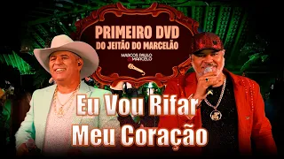 Marcos Paulo & Marcelo - Eu Vou Rifar Meu Coração [Do Jeitão do Marcelão - Primeiro DVD]