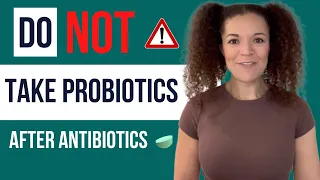 Do NOT Take Probiotics After Antibiotics