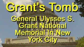 Grant's Tomb - General Ulysses S  Grant National Memorial In New York City