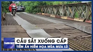 Mong ngóng bên cây cầu sắt Tổng Đội xuống cấp trầm trọng ở Lâm Đồng