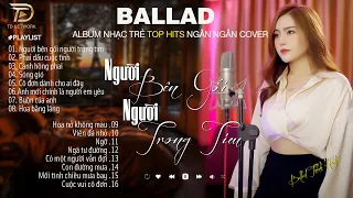 Nghe 1 Lần Bạn Sẽ Không Hối Hận-NGƯỜI BÊN GỐI NGƯỜI TRONG TIM NGÂN NGÂN COVER 25-8 Nhạc Trẻ Hay Nhất