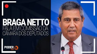 Braga Netto fala em comissão da Câmara