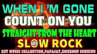 COUNT ON YOU, WHEN I'M GONE🔴BEST SLOW ROCK LOVE SONGS NONSTOP BY REY MUSIC, PAPAJAY, EMERSON, BU