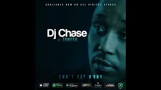 Dj Chase Feat Zameka - Can’t  get away