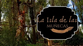 La isla de las muñecas - Leyenda - México - Xochimilco