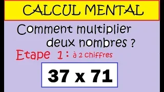 Calcul mental-Comment multiplier rapidement deux nombres  ? Etape 1  2chiffres x  2 chiffres