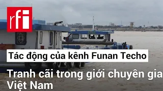 Tác động của kênh đào Funan Techo: Tranh cãi trong giới chuyên gia Việt Nam • RFI