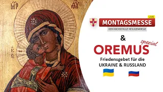 Montagsmesse und OREMUS spezial - Friedensgebet für die Ukraine und Russland