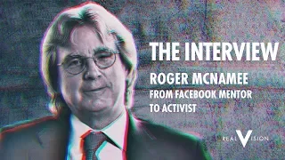 From Facebook Mentor To Activist (w/ Roger McNamee) | Interview | Real Vision™