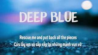 [ Lyrics + Vietsub ] William Black - Deep Blue (Lyrics)ft. Monika Santucci