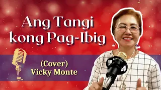 Ang Tangi kong Pag-Ibig (Cover) Vicky Monte