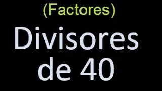 factores de 40 , divisores de 40 como hallar el divisor de un numero ejemplos