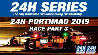 Hankook 24H PORTIMAO 2019 - Race Part 3