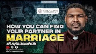 How You Can Find Your Partner in Marriage | Prophet Emmanuel Okeke