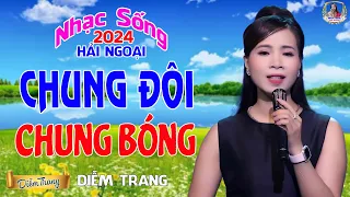 LIÊN KHÚC ĐỀ XUẤT ➤ CHUNG ĐÔI CHUNG BÓNG ➤ DIỄM TRANG NGHE LÀ MÊ | SAY ĐẮM CON TIM