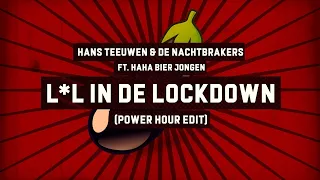 Hans Teeuwen & De Nachtbrakers ft. Haha Bier Jongen - L*l in de lockdown (Power Hour Edit) 🍆