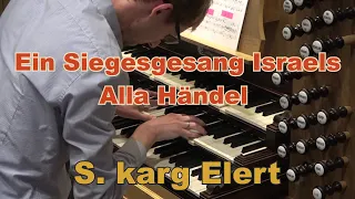 S. Karg Elert - Ein Siegesgesang Israëls - Alla Händel  - Gert van Hoef - Bethelkerk Lunteren