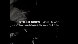 Lost Futures: a film about Mark Fisher (Teaser) w/ music by Mark Stewart 'Storm Crow'