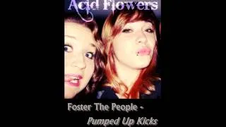 ۞ Acid Flower - Pumped Up Kicks Cover