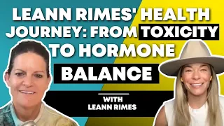 LeAnn Rimes' Health Journey: From Toxicity to Hormone Balance | Dr Mindy & LeAnn Rimes