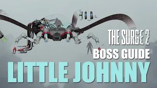Little Johnny Boss Fight Guide - The Surge 2