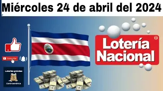 Resultados LOTERIA NACIONAL DE COSTA RICA del miércoles 24 de abril del 2024