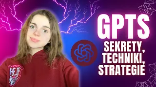 Tworzenie GPT: Sekrety, Techniki, Strategie – Kompletny Przewodnik