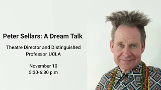 A Dream Talk | Peter Sellars, Theatre Director and Distinguished Professor, UCLA