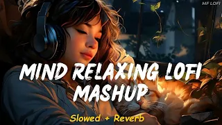 Mind Relaxing Lofi Mashup |Slowed + Reverb| Heart Touching | Love Mashup Song | MF Lofi Song
