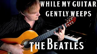 The Beatles - While My Guitar Gently Weeps - Fingerstyle Solo Guitar Cover