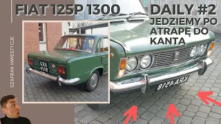 FIAT 125p 1300 - Jedziemy do CZECH po oryginalną atrapę. DAILY #2 VLOG. SZAFRAN Inwestycje