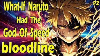 What if Naruto had the God of Speed Bloodline? Part 2