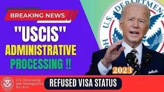 [USCIS] "Refused Immigrant Visa Status" Administrative Processing, Explained. 2024. #USA #usavisa