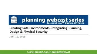 Creating Safe Environments: Integrating Planning, Design & Physical Security