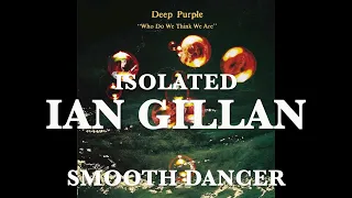 Deep Purple - Isolated - Ian Gillan - Smooth Dancer