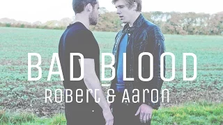 Robert & Aaron | Bad Blood