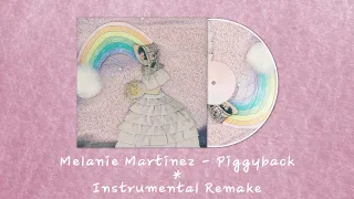 Melanie Martinez - Piggyback | Instrumental Remake (with lyrics)